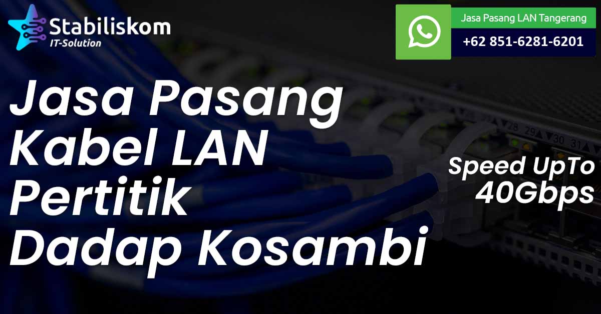 Jasa Pasang Kabel LAN Dadap Kosambi