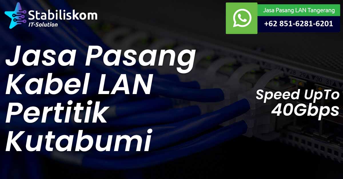 Jasa Pasang Kabel LAN Kutabumi