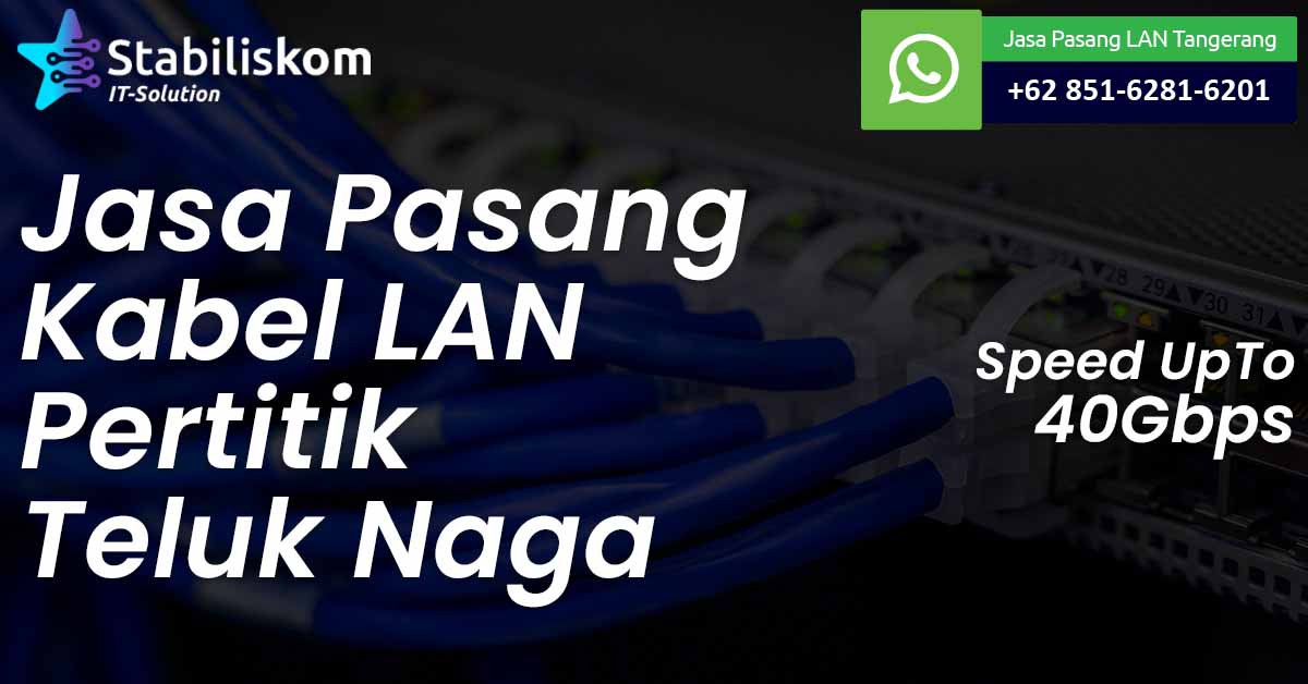 Jasa Pasang Kabel LAN Teluk Naga